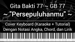 Vignette de la vidéo "GB 77 - Persepuluhanmu (Not Angka, Chord, Lirik) Cover Keyboard (Karaoke + Tutorial) Gita Bakti 77"