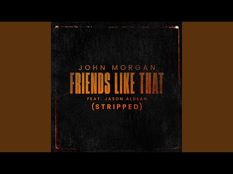 Friends Like That (feat. Jason Aldean) (Stripped)