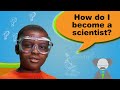 Ask a Scientist: How Did You Become a Scientist?