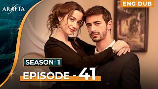 ARAFTA - Full Episode 41 | Turkish Drama in English Dubbed  | @Arafta-englishdub​