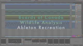 Boards of Canada - Wildlife Analysis (Ableton Recreation)