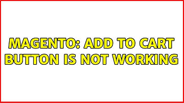 Magento: add to cart button is not working (2 Solutions!!)