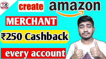 amazon merchant account open/create amazon merchant earn 250 rs every account/amazon loot offer