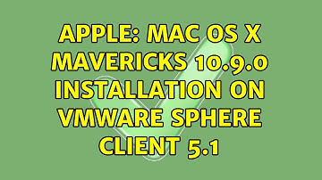 Apple: MAC OS X Mavericks 10.9.0 installation on VMWare Sphere Client 5.1
