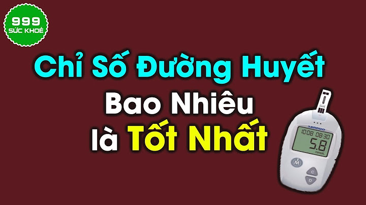 Lượng đường trong máu bao nhiêu là vừa