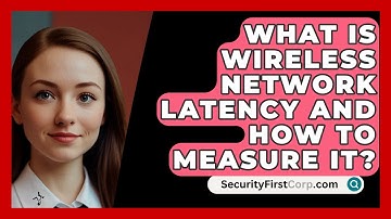 What Is Wireless Network Latency And How To Measure It? - SecurityFirstCorp.com