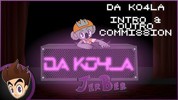 JerBer - DA KO4LA Intro & Outro Commission
