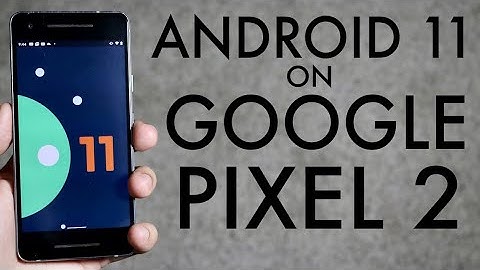 Android 11 On Google Pixel 2! (Review)