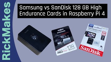 Samsung vs SanDisk 128GB High Endurance Cards in Raspberry Pi 4
