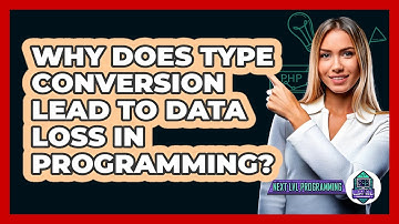 Why Does Type Conversion Lead To Data Loss In Programming? - Next LVL Programming