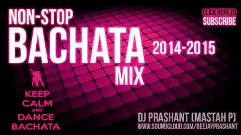 Top Bachata Nonstop Mix Songs Mashup - DJ Prashant (Mastah P)