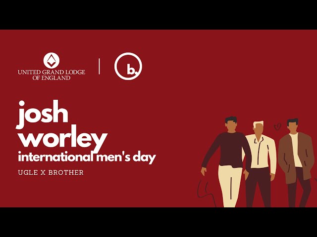 International Men's Day 2021 • UGLE X BROTHER • Josh Worley