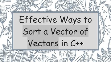 Effective Ways to Sort a Vector of Vectors in C+ +
