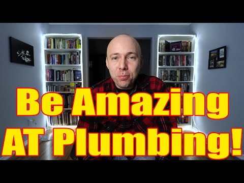 How To Be An Amazing Plumber? What Makes A Plumber Good?