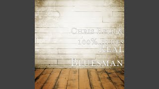 Video thumbnail of "Chris Bell 100% Blues - Real Bluesman"