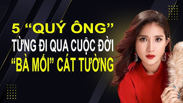 5 "Quý ông" từng đi qua cuộc đời bà mối Cát Tường