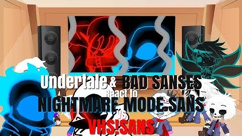 Undertale & Bad Sanses React to Nightmare Mode Sans Vs VHS!Sans