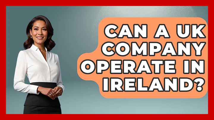 Can A UK Company Operate In Ireland? - Western Europe Explorer