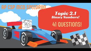 AP CSP Topic 2.1  - Binary Numbers -  Speedrun! 41 MCQs!
