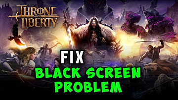 How to Fix Throne and Liberty Black Screen & Stuck on Loading Screen Problem On PC
