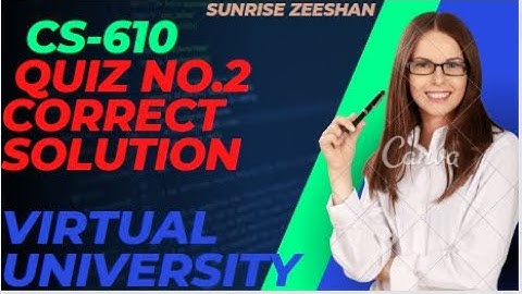 Cs610 Quiz no.2 2022 Correct Solution