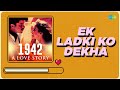 Ek Ladki Ko Dekha To | Kumar Sanu | R.D. Burman | Javed Akhtar | Anil Kapoor | 1942 A Love Story