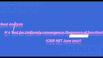 Mn test uniform convergence CSIR NET  june 2017