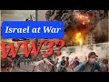 ISRAEL AT WAR: WW3?