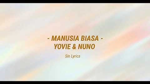 Yovie & Nuno - Manusia biasa (Lyrics)