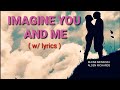 #18 Imagine You And Me ( Maine Mendoza and Alden Richards ) with lyrics