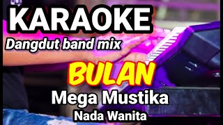 BULAN - Mega Mustika | Karaoke dut band mix nada wanita | Lirik