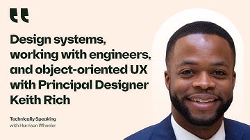 Design systems, working with engineers, and object-oriented UX, with Principal Designer Keith Rich