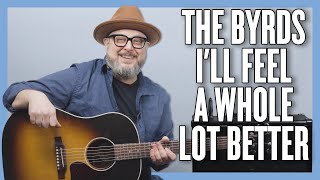 The Byrds I&#39;ll Feel A Whole Lot Better Guitar Lesson + Tutorial