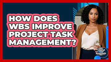 How Does WBS Improve Project Task Management?