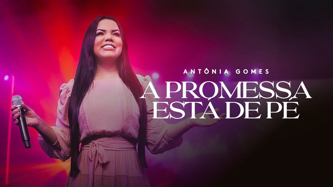 Antônia Gomes, Louvor Eterno – A Promessa Está de Pé (Vídeo Oficial)