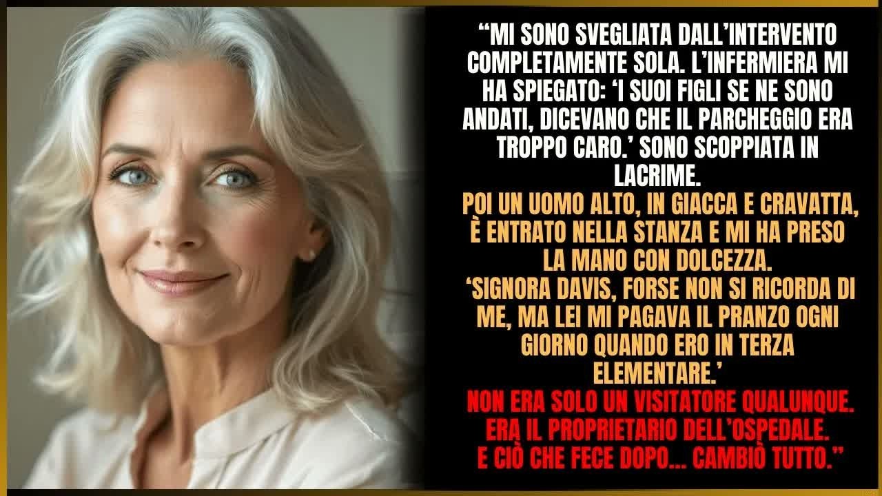 I miei figli mi hanno lasciata sola in ospedale  Uno sconosciuto mi ha preso la mano… poi la ver