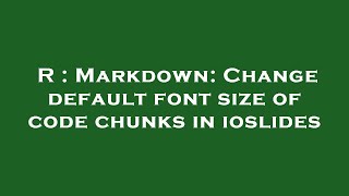 Famous R : Markdown: Change default font size of code chunks in ioslides Wealth