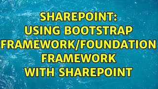 Sharepoint: Using Bootstrap framework/foundation framework with Sharepoint (2 Solutions!!)
