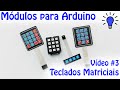 Módulos para Arduino - Vídeo 03 - Teclados Matriciais