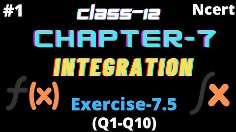CLASS-12 CHAPTER-7 INTEGRATION EXERCISE-7.5 #1(Q1-Q10)  (Partial fractions)