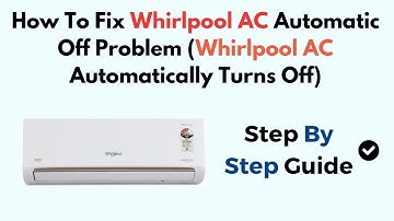 How To Fix Whirlpool AC Automatic Off Problem (Whirlpool AC Automatically Turns Off)