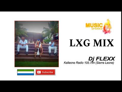 LXG Mix Volume 1 by Dj Flexx |Official Audio 2018 🇸🇱 | Music Sparks