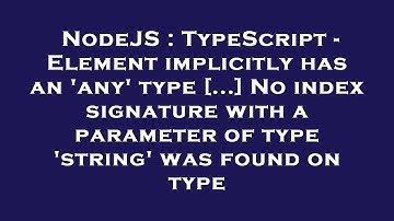 NodeJS : TypeScript - Element implicitly has an 