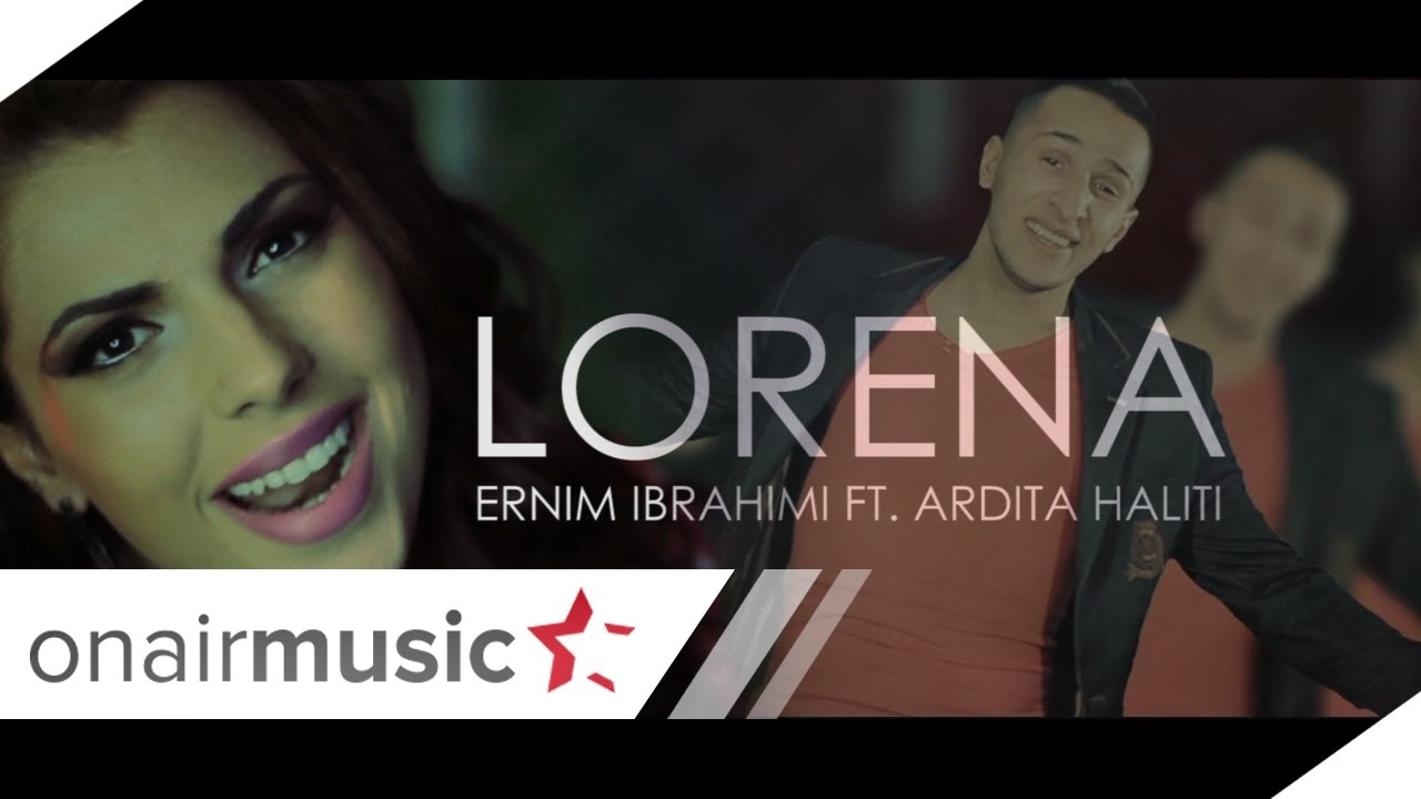 Ernim Ibrahimi ft Ardita Haliti   Lorena Official Music Video