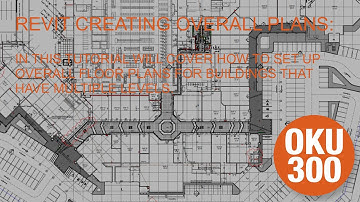 REVIT CREATING OVERALL PLANS: