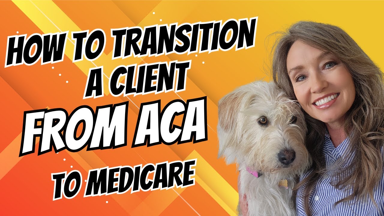 How to Transition a Client from ACA to Medicare