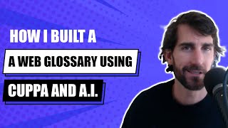 How I Built A Web Glossary Using Cuppa and A I