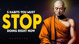 5 Habits You Must Stop Doing Right Now (Must Watch) | Buddhism