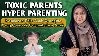 Toxic Parents kesalahan pola asuh yang merusak pertumbuhan anak dr Aisah Dahlan dr Aisyah Dahlan