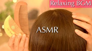 [ASMR+BGM🎶] Soothing Hair Combing To Relax Yourself | No Talking